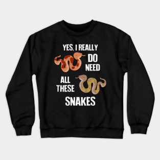 Need All These Snakes Crewneck Sweatshirt